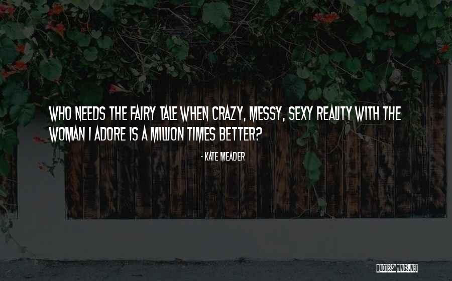 Crazy Reality Quotes By Kate Meader Crazy Reality Quotes By Kate Meader