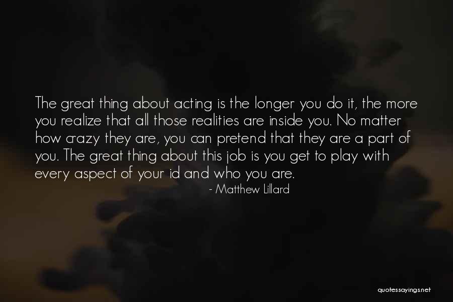 Crazy Reality Quotes By Matthew Lillard Crazy Reality Quotes By Matthew Lillard