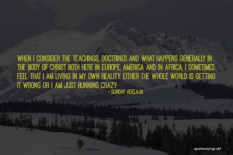 Crazy Reality Quotes By Sunday Adelaja Crazy Reality Quotes By Sunday Adelaja