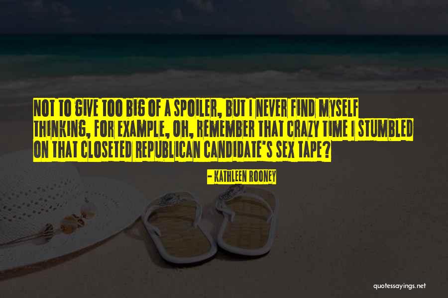 Crazy Republican Candidate Quotes By Kathleen Rooney