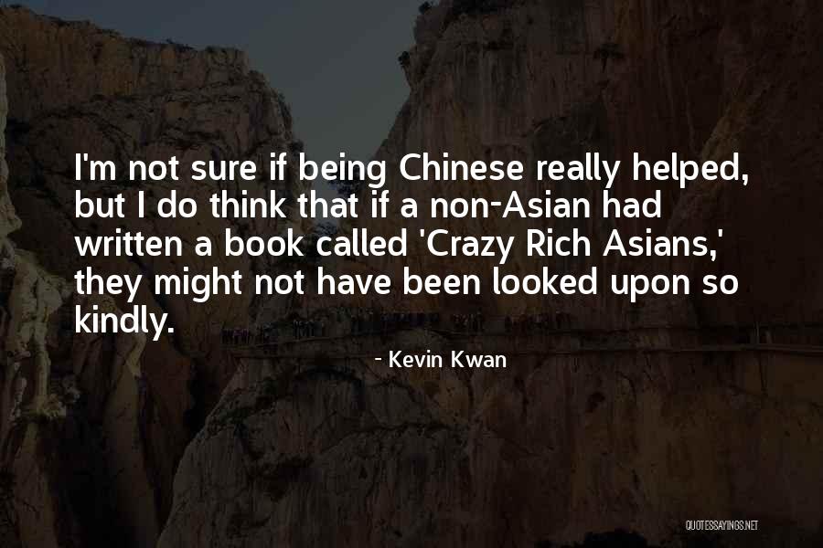 Crazy Rich Asians Quotes By Kevin Kwan Crazy Rich Asians Quotes By Kevin Kwan