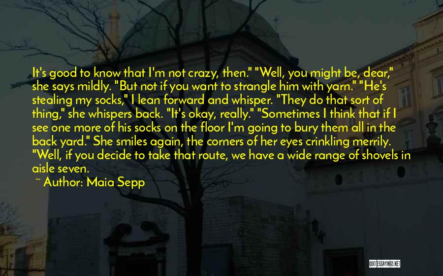 Crazy Socks Quotes By Maia Sepp