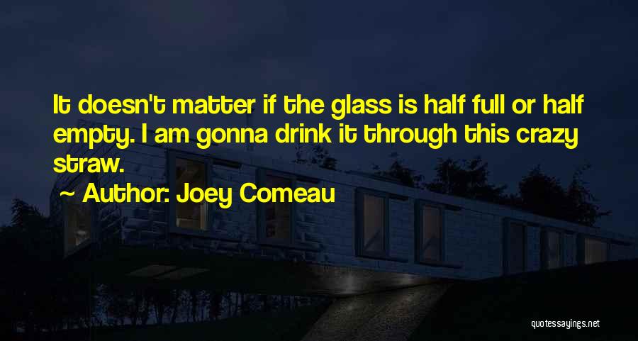 Crazy Straw Quotes By Joey Comeau