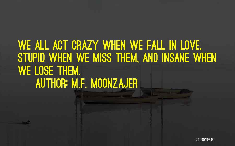 Crazy Stupid Love Quotes By M.F. Moonzajer