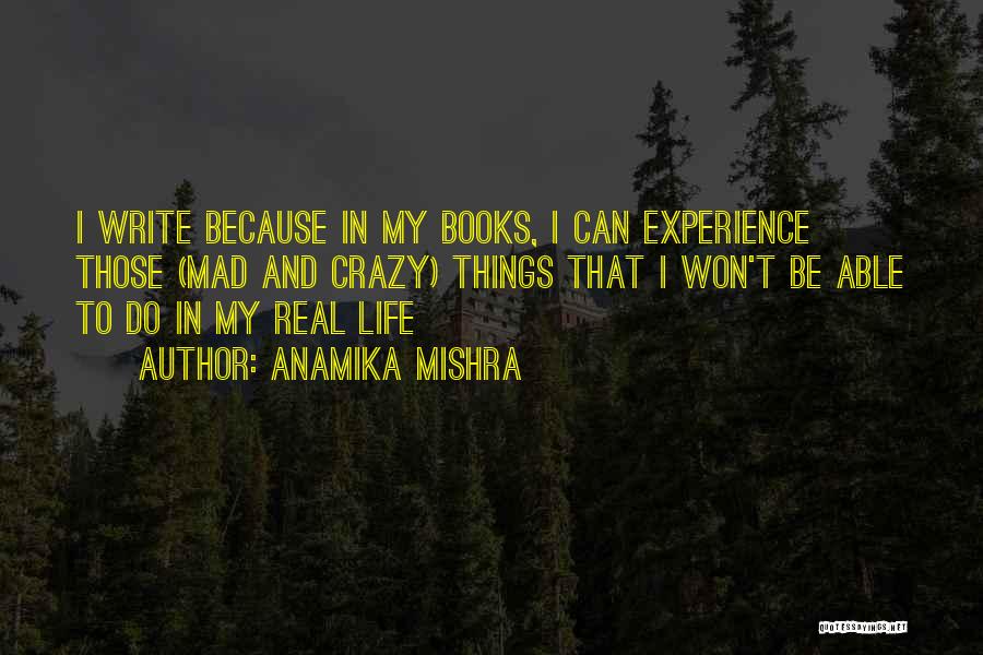 Crazy Things I Do Quotes By Anamika Mishra