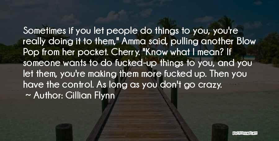 Crazy Things I Do Quotes By Gillian Flynn