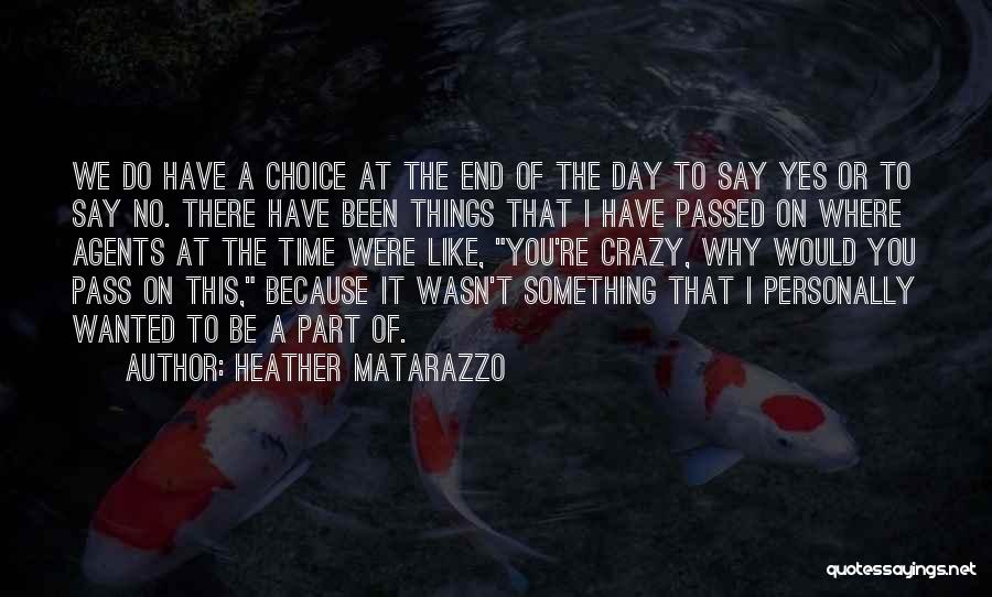 Crazy Things I Do Quotes By Heather Matarazzo