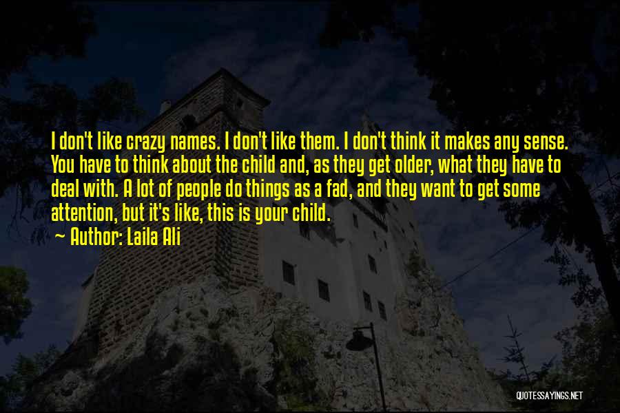 Crazy Things I Do Quotes By Laila Ali