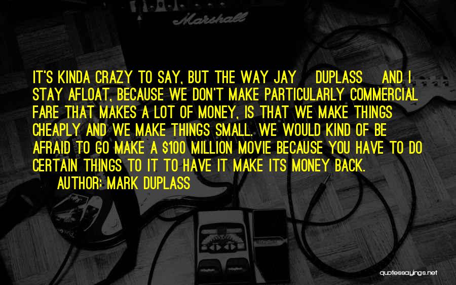 Crazy Things I Do Quotes By Mark Duplass