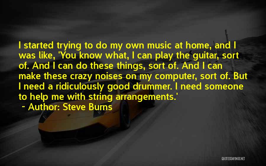 Crazy Things I Do Quotes By Steve Burns