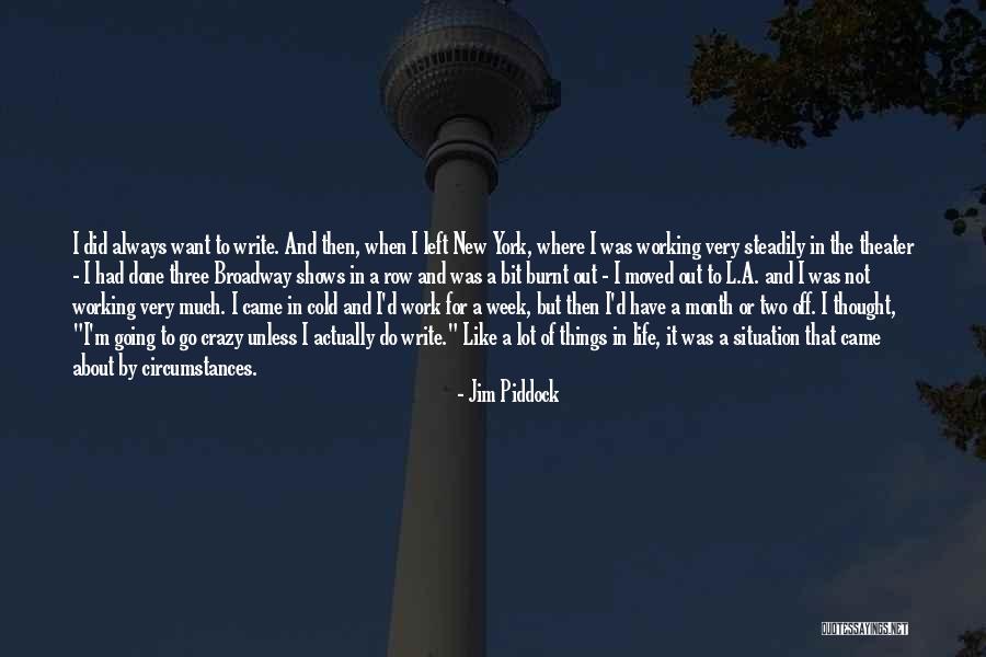 Crazy Things In Life Quotes By Jim Piddock Crazy Things In Life Quotes By Jim Piddock