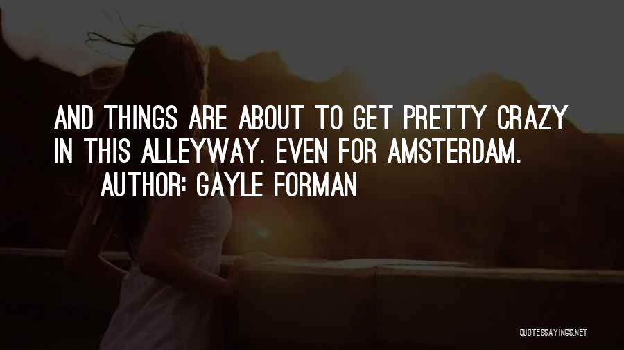 Crazy Things In Love Quotes By Gayle Forman