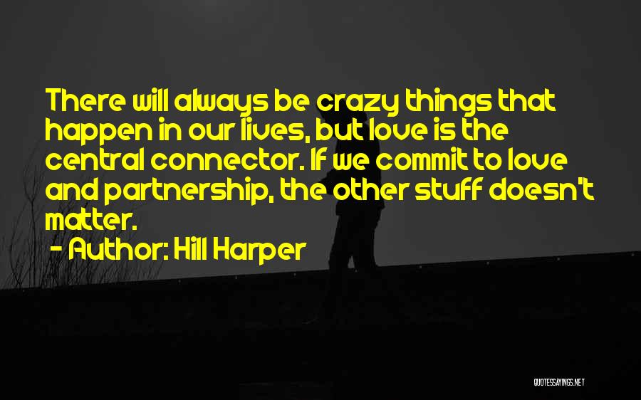 Crazy Things In Love Quotes By Hill Harper