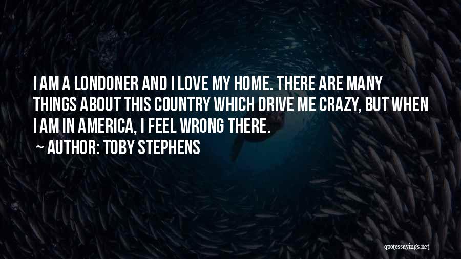 Crazy Things In Love Quotes By Toby Stephens