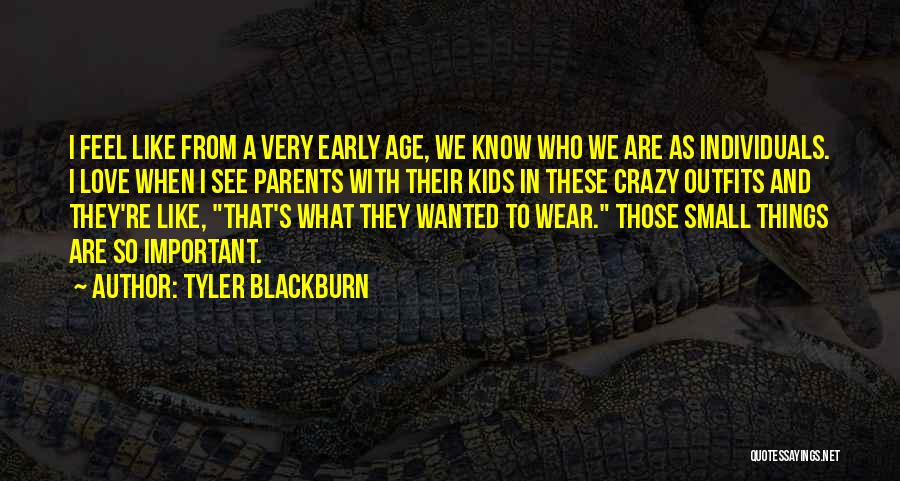 Crazy Things In Love Quotes By Tyler Blackburn