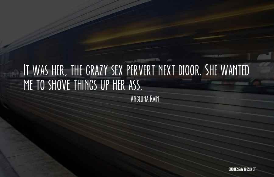 Crazy Things Quotes By Angelina Rain Crazy Things Quotes By Angelina Rain