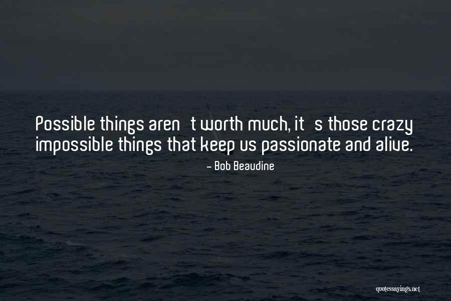 Crazy Things Quotes By Bob Beaudine Crazy Things Quotes By Bob Beaudine