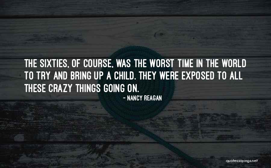 Crazy Things Quotes By Nancy Reagan Crazy Things Quotes By Nancy Reagan