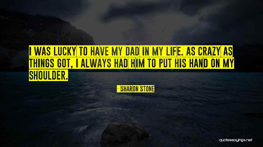 Crazy Things Quotes By Sharon Stone Crazy Things Quotes By Sharon Stone