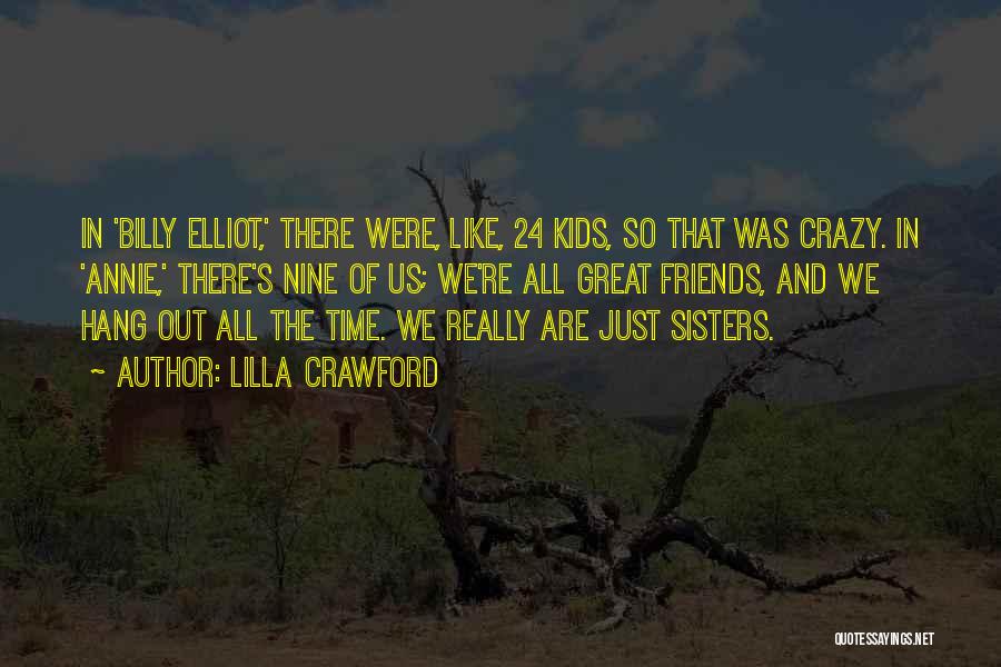 Crazy Time With Friends Quotes By Lilla Crawford