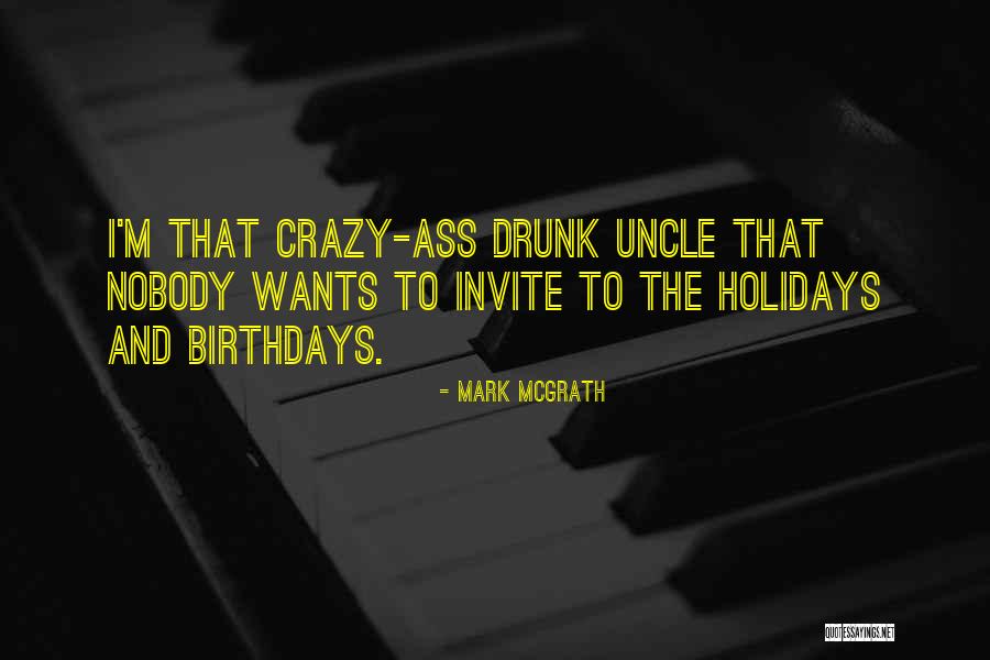 Crazy Uncles Quotes By Mark McGrath