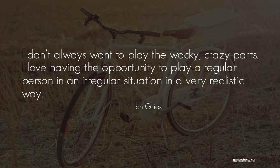 Crazy Wacky Quotes By Jon Gries Crazy Wacky Quotes By Jon Gries