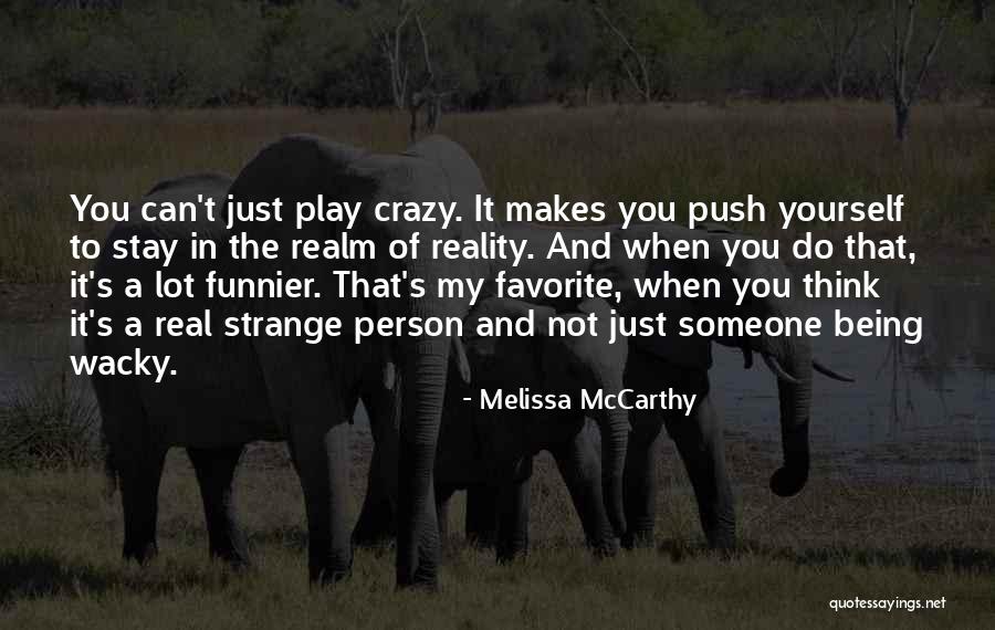 Crazy Wacky Quotes By Melissa McCarthy Crazy Wacky Quotes By Melissa McCarthy