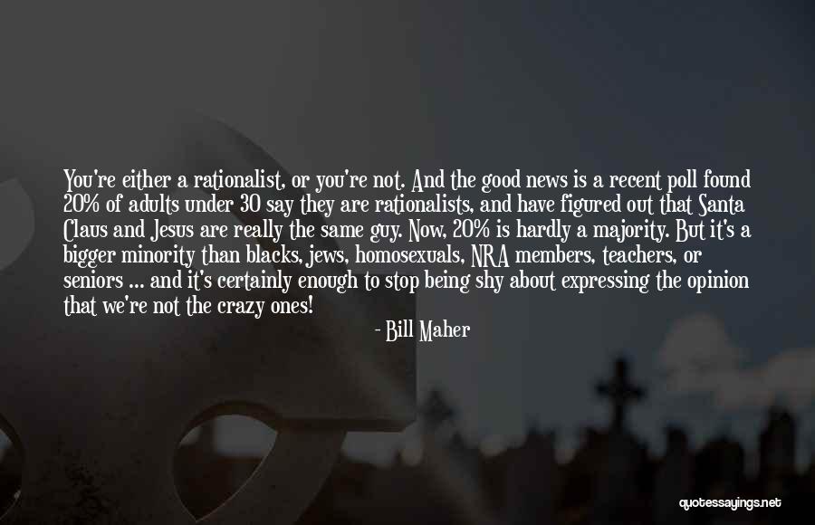 Crazy We Quotes By Bill Maher Crazy We Quotes By Bill Maher
