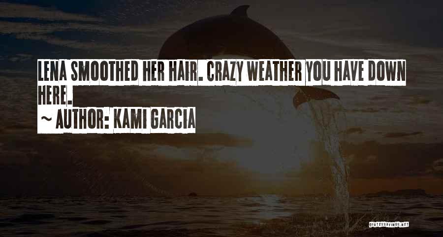 Crazy Weather Quotes By Kami Garcia