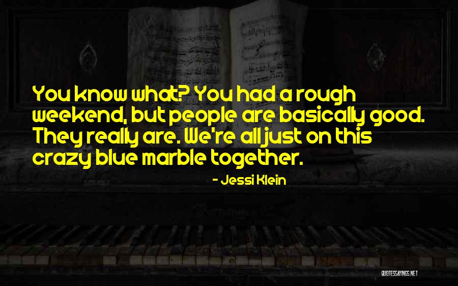Crazy Weekend Quotes By Jessi Klein Crazy Weekend Quotes By Jessi Klein