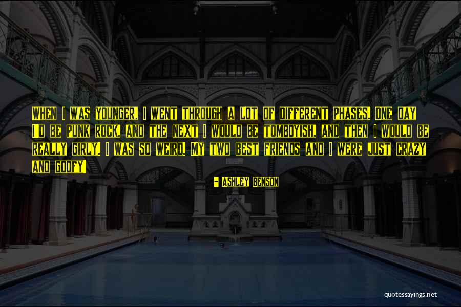 Crazy Weird Friends Quotes By Ashley Benson Crazy Weird Friends Quotes By Ashley Benson