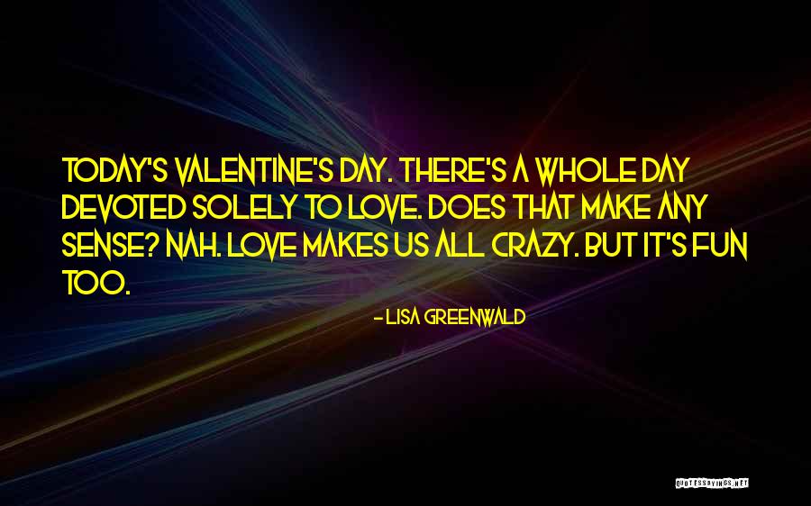 Crazy What Love Can Do Quotes By Lisa Greenwald