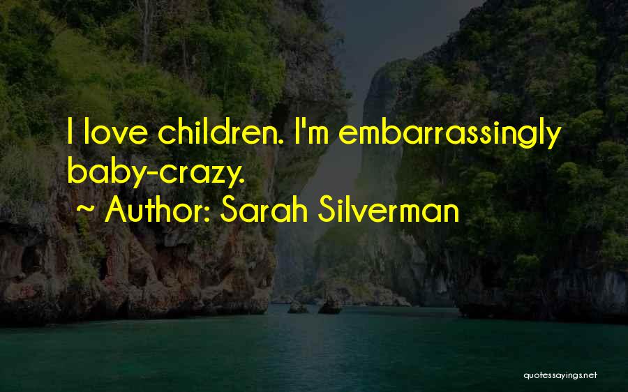 Crazy What Love Can Do Quotes By Sarah Silverman