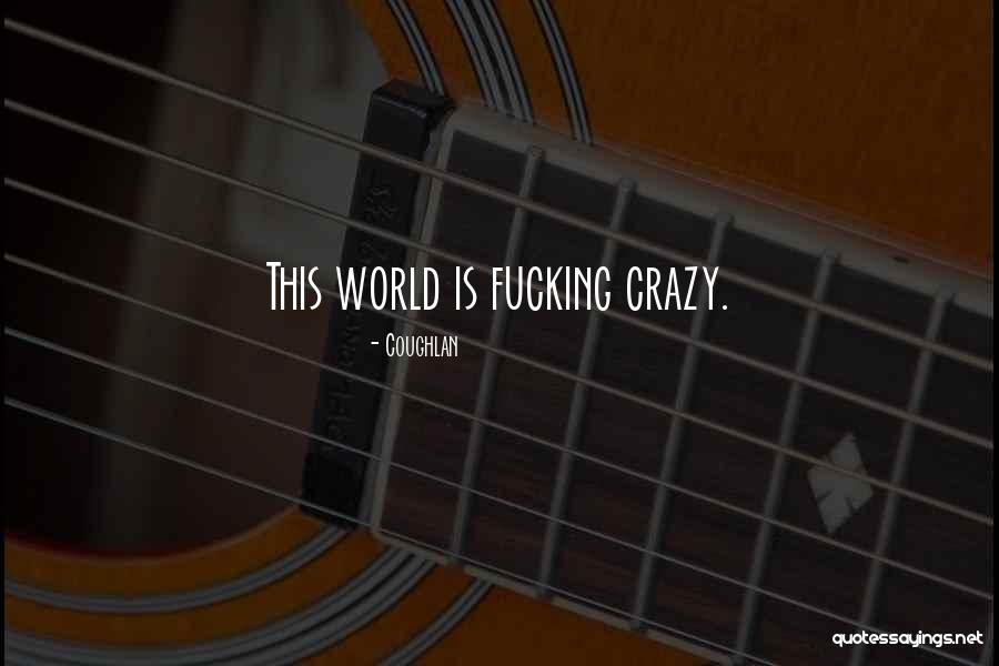 Crazy Wisdom Quotes By Coughlan Crazy Wisdom Quotes By Coughlan