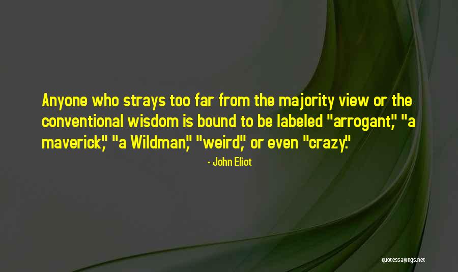 Crazy Wisdom Quotes By John Eliot Crazy Wisdom Quotes By John Eliot