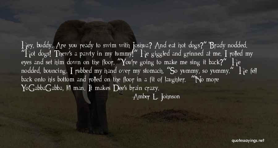 Crazy With You Quotes By Amber L. Johnson Crazy With You Quotes By Amber L. Johnson