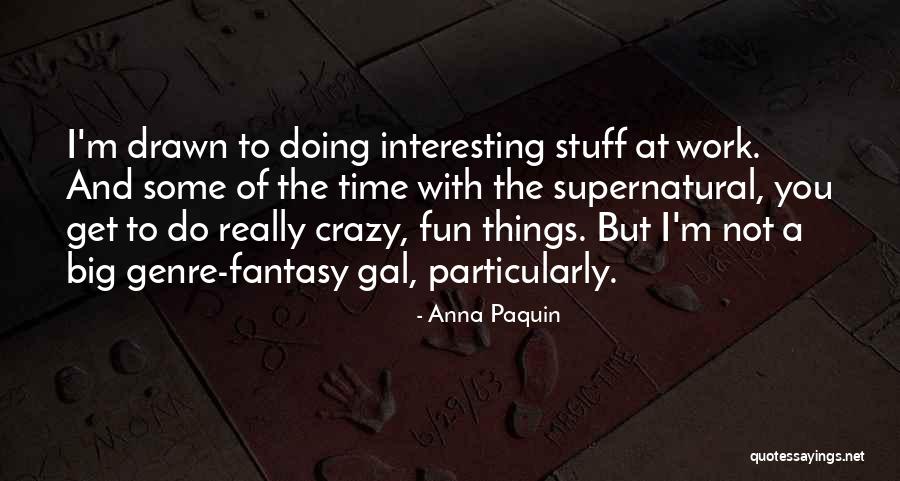Crazy With You Quotes By Anna Paquin Crazy With You Quotes By Anna Paquin