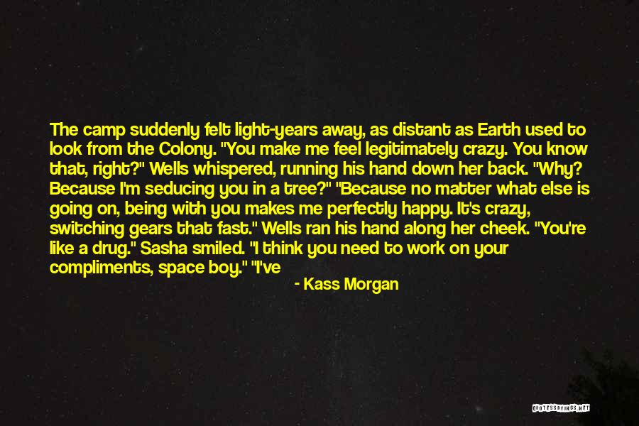 Crazy With You Quotes By Kass Morgan Crazy With You Quotes By Kass Morgan