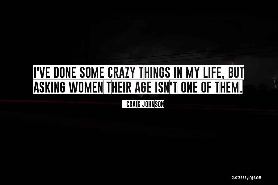 Crazy Women Quotes By Craig Johnson Crazy Women Quotes By Craig Johnson
