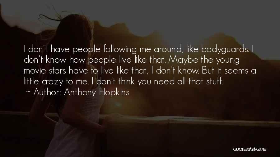 Crazy Young Quotes By Anthony Hopkins