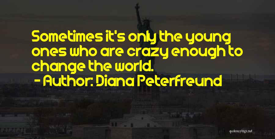 Crazy Young Quotes By Diana Peterfreund