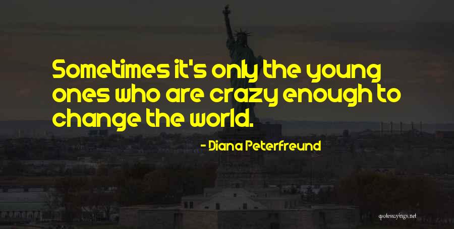 Crazy Young Quotes By Diana Peterfreund