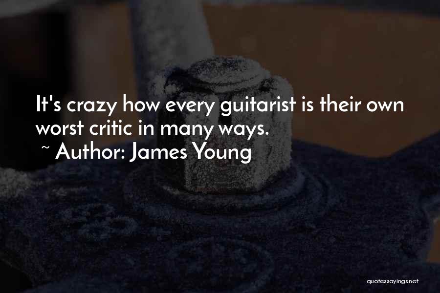 Crazy Young Quotes By James Young