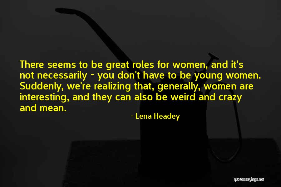 Crazy Young Quotes By Lena Headey