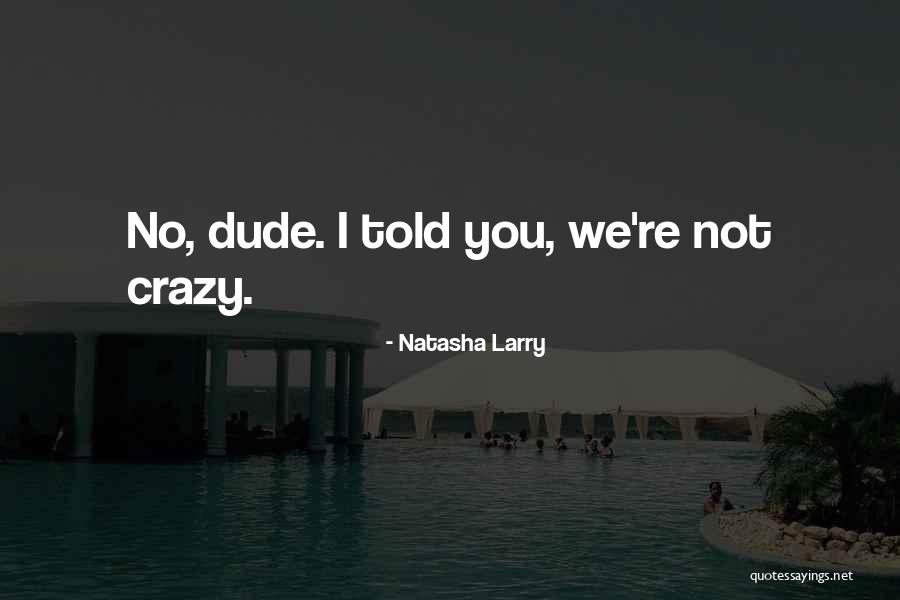 Crazy Young Quotes By Natasha Larry