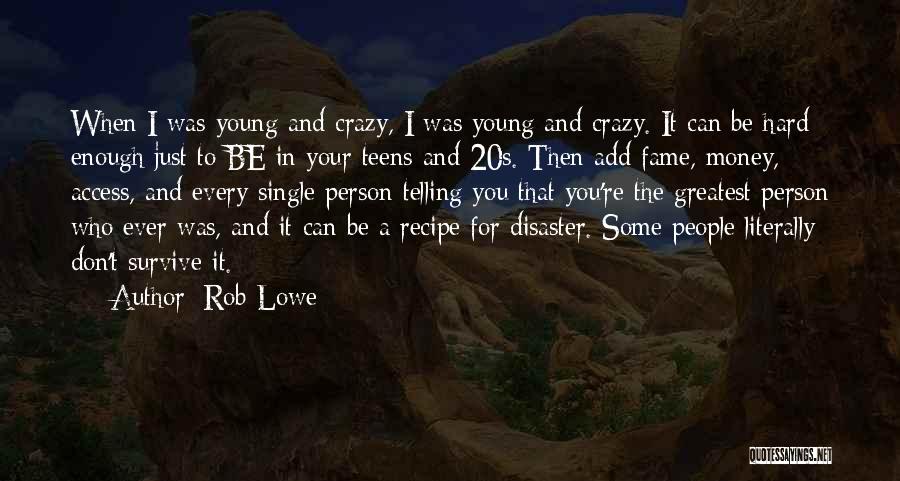 Crazy Young Quotes By Rob Lowe