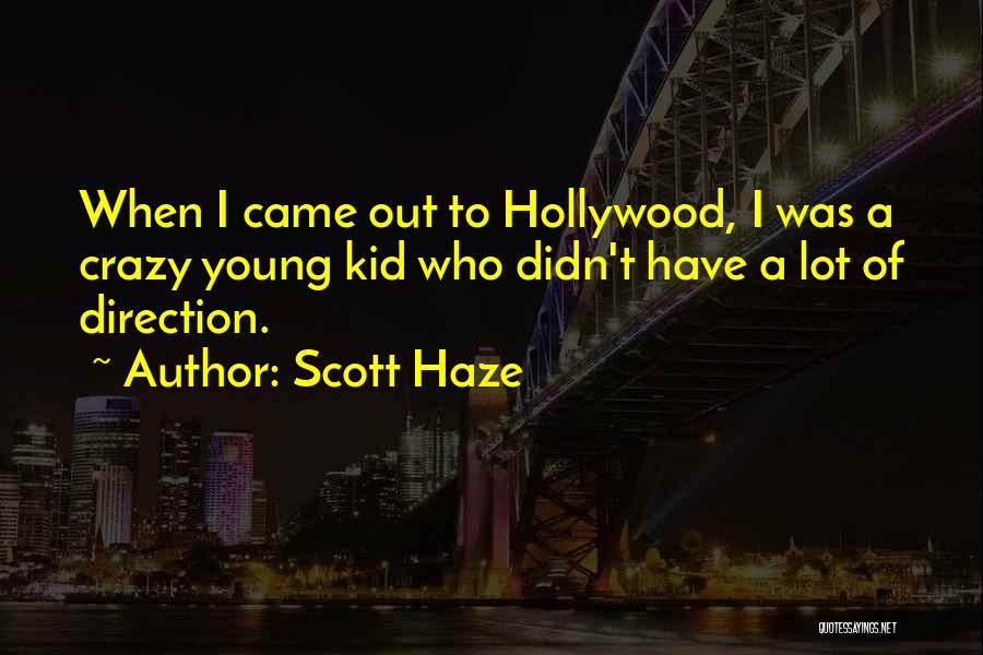 Crazy Young Quotes By Scott Haze