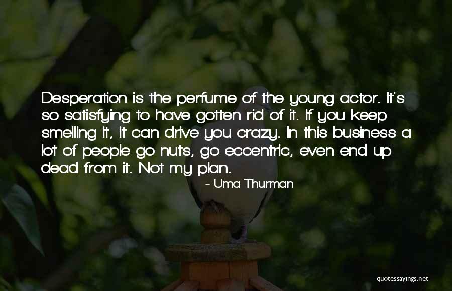 Crazy Young Quotes By Uma Thurman