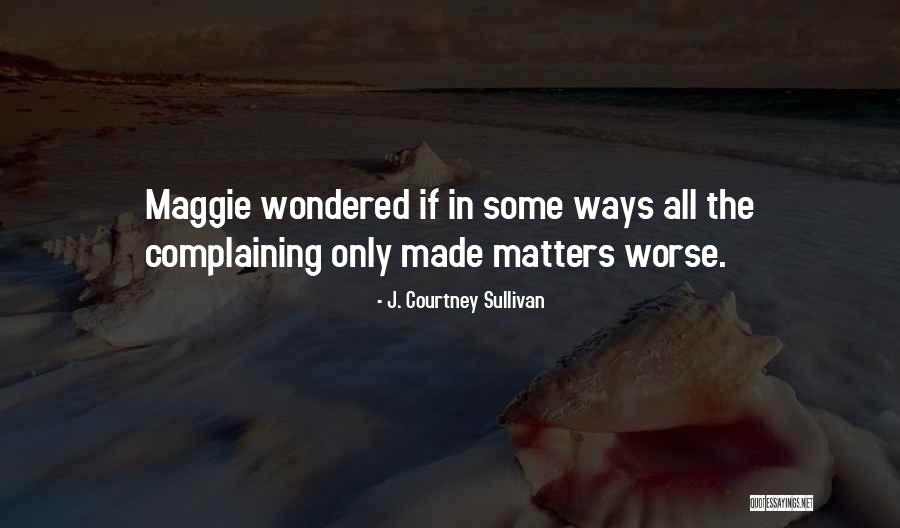 Crazyass Quotes By J. Courtney Sullivan Crazyass Quotes By J. Courtney Sullivan