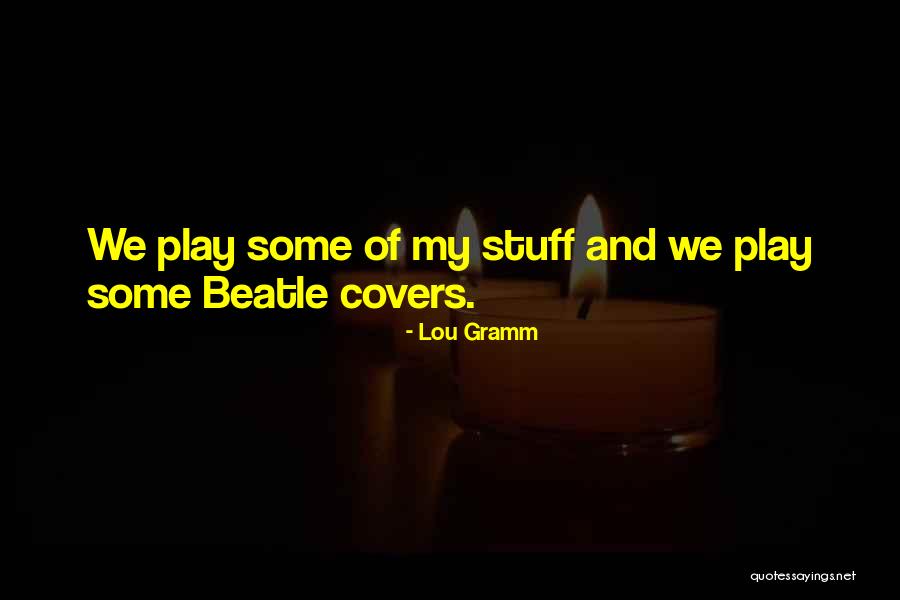 Crazyhd Quotes By Lou Gramm Crazyhd Quotes By Lou Gramm